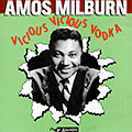 Vicious vicious vodka, Amos Milburn