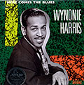 Here comes the blues, Wynonie Harris
