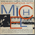 CONVERSATIONS WITH MICHEL, Bob Malach , Michel Petrucciani