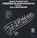 BEHIND THE EIGHT-BEAT, Ella Mae Morse , Freddie Slack