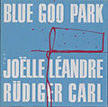 BLUE GOO PARK, Rudiger Carl , Joelle Landre