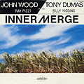 inner merge, Tony Dumas , Billy Higgins , Ray Pizzi , John Wood