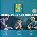 Lots more blues, rags and hollers, Tony Glover , John Koerner , Dave Ray