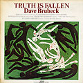 Brubeck,Dave Truth+Is+Fallen 33RPM