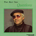 Questions, Paul Bley