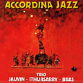accordina jazz, Christophe Bras , Didier Ithusarry , Franis Jauvain