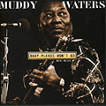 Baby please don't go, Muddy Waters
