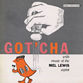 got'cha, Mel Lewis