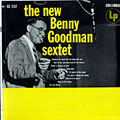 The New Benny Goodman Sextet, Benny Goodman