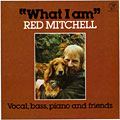 What I am, Red Mitchell