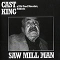 Saw mill man, Cast King