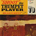 Shoot the Trumpet player, Mel Davis