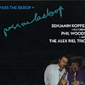Pass the bebop, Benjamin Koppel , Phil Woods