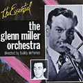 The essential Glenn Miller orchestra, Glenn Miller