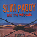 And the wildcats, Slim Paddy