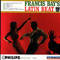 Francis Bay's Latin Beat, Franis Bay