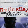 watch what you're doing, Herlin Riley
