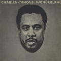 Wonderland, Charles Mingus