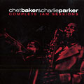 Complete Jam sessions, Chet Baker , Charlie Parker