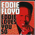 Eddie loves you so, Eddie Floyd