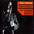 The complete Lee Kraft sessions, John Coltrane