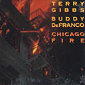 Chicago fire, Buddy De Franco , Terry Gibbs