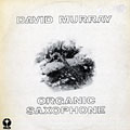 Organic Saxophone, David Murray