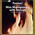 Fusion ! Wes Montgomery with Strings, Wes Montgomery