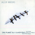 Jails of innocence, Eric Pland� , Olivier Sens