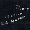 Le sens de la marche, Marc Ducret