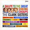 A salute to the great singing groups,   The Clark Sisters