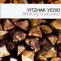 Since my soul love, Yitzhak Yedid