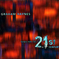 Tones from the 21st century, Graham Haynes