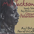 Ain't but a few of us left, Milt Jackson