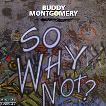 so why not ?,Buddy Montgomery