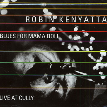 Blues for Mama Doll live at Cully,Robin Kenyatta