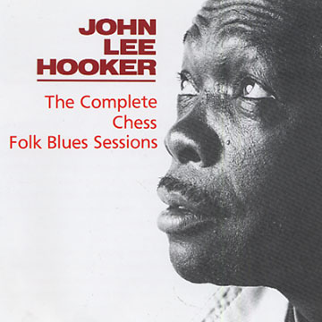 The Complete Chess Folk Blues Sessions,John Lee Hooker