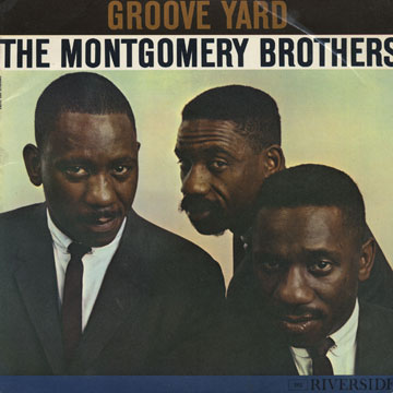 Groove Yard,Wes Montgomery ,  The Montgomery Brothers