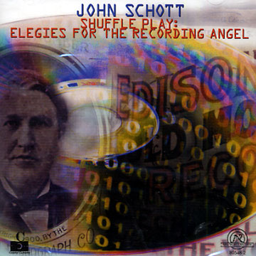 Shuffle play: elegie for the recording angel,John Schott