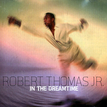 In the dreamtime,Robert Jr Thomas