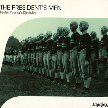 The President's Men - Lester Young's disciples,Lester Young