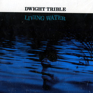 Living water,Dwight Trible