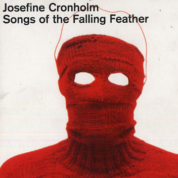 Songs of the falling feather,Josefine Cronholm