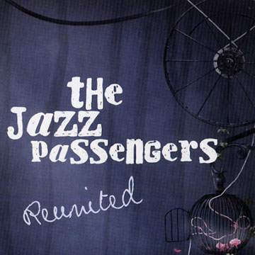 THE JAZZ PASSENGERS - Reunited - CD