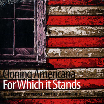 For which it stands: Cloning Americana,Billy Drewes , Jeff Hirshfield , Scott Lee , Gary Versace