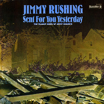Sent for you Yesterday,Jimmy Rushing