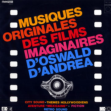 Musiques originales des films d' Oswald d' Andrea,Oswald D'andrea