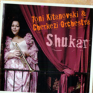 KITANOVSKI, TONI - Shukar - CD