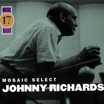 Mosaic select: Johnny Richards,Johnny Richards