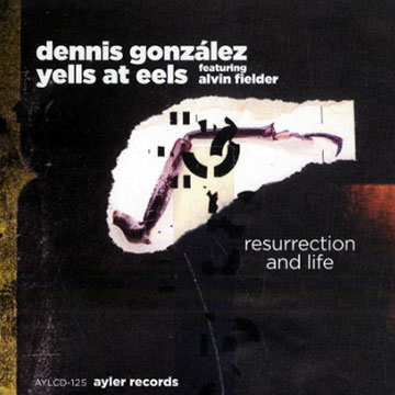 GONZALEZ, DENNIS - Resurrestion and life - CD